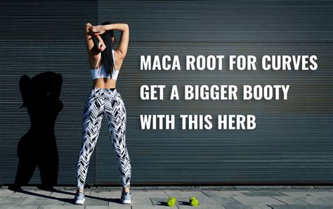maca root buttocks|Maca Root for Curves: Booty.